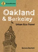 GrassRoutes Oakland and Berkeley: Urban Eco Travel (GrassRoutes Travel)