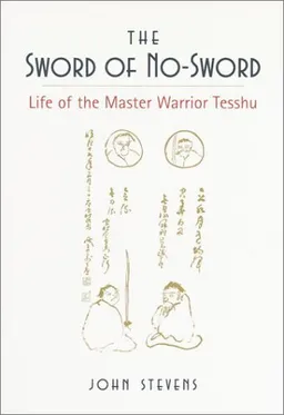 The Sword of No-Sword: Life of the Master Warrior Tesshu