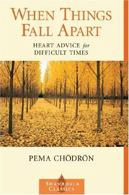 When Things Fall Apart: Heart Advice for Difficult Times (Shambhala Classics)