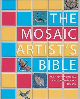 עטיפת הספר The Mosaic Artist's Bible: Over 300 Traditional and Contemporary Designs מאת Theresa Mills
