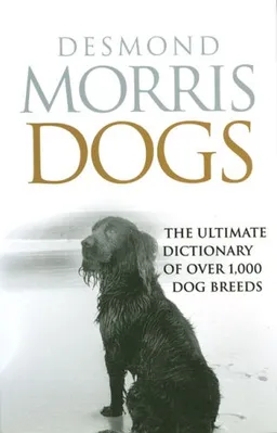 עטיפת הספר Dogs: The Ultimate Dictionary of Over 1,000 Dog Breeds מאת Desmond Morris