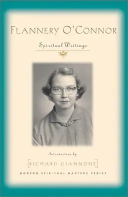Flannery O'Connor: Spiritual Writings (Modern Spiritual Masters Series.)