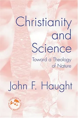 Christianity and Science: Toward a Theology of Nature (Theology in Global Perspective Series)