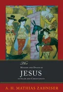 The Mission and Death of Jesus in Islam and Christianity (Faith Meets Faith Series)