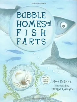 Bubble Homes and Fish Farts (Junior Library Guild Selection (Charlesbridge Hardcover))