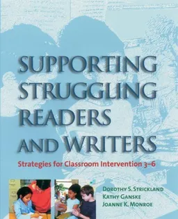 Supporting Struggling Readers and Writers: Strategies for Classroom Intervention 3-6