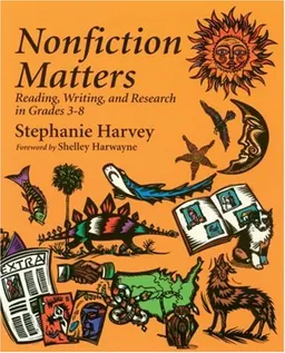 Nonfiction Matters: Reading, Writing, and Research in Grades 3-8