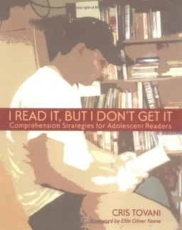 I Read It, but I Don't Get It: Comprehension Strategies for Adolescent Readers