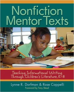 Nonfiction Mentor Texts: Teaching Informational Writing Through Children's Literature, K-8