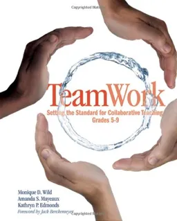עטיפת הספר TeamWork: Setting the Standard for Collaborative Teaching, Grades 5-9 מאת Monique Wild