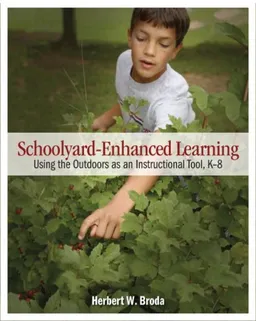 עטיפת הספר Schoolyard-Enhanced Learning: Using the Outdoors as an Instructional Tool, K-8 מאת Herbert W. Broda
