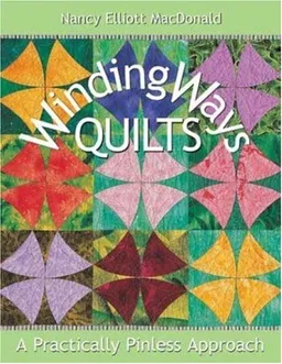 Winding Ways Quilts: A Practically Pinless Approach