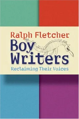 עטיפת הספר Boy Writers: Reclaiming Their Voices מאת Ralph Fletcher