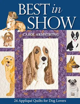 Best In Show--24 Applique Quilts for Dog Lovers