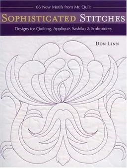 Sophisticated Stitches: Designs for Quilting, Applique, Sashiko & Embroidery