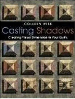 Casting Shadows: Creating Visual Dimension in Your Quilts