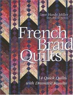 French Braid Quilts: 14 Quick Quilts with Dramatic Results
