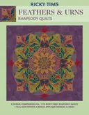 Feathers & Urns-Rhapsody Quilts: Design Companion Vol. 1 to Ricky Tims' Rhapsody Quilts Full-Size Freezer Paper Pattern  Bonus Appliqu, Designs & Ideas