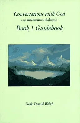עטיפת הספר Conversations with God, Book 1 Guidebook: An Uncommon Dialogue מאת Neale Donald Walsch