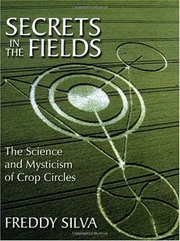 עטיפת הספר Secrets in the Fields: The Science and Mysticism of Crop Circles מאת Freddy Silva