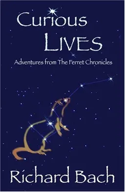 עטיפת הספר Curious Lives: Adventures from "The Ferret Chronicles" מאת Richard Bach