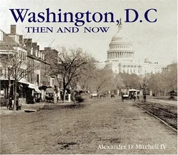 Washington, D.C., Then and Now (Then & Now)