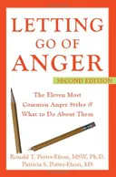 Letting Go of Anger: The Eleven Most Common Anger Styles & What to Do About Them