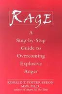 Rage: A Step-by-step Guide to Overcoming Explosive Anger