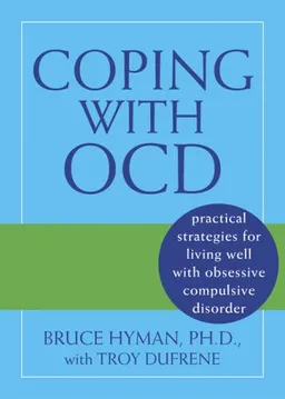 Coping With OCD: Practical Strategies for Living Well With Obsessive-compulsive Disorder