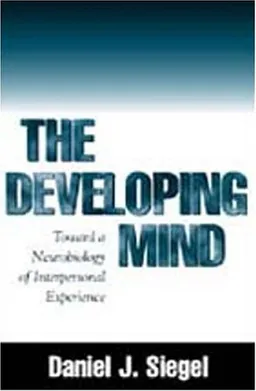 עטיפת הספר The Developing Mind: Toward a Neurobiology of Interpersonal Experience מאת Daniel J. Siegel