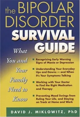 The Bipolar Disorder Survival Guide: What You and Your Family Need to Know