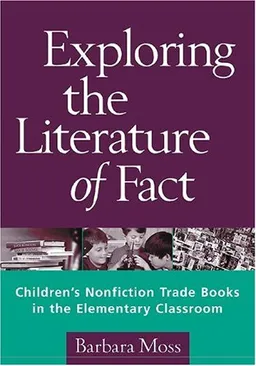 עטיפת הספר Exploring the Literature of Fact: Children's Nonfiction Trade Books in the Elementary Classroom מאת Barbara Moss PhD
