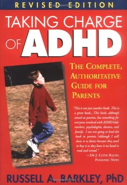 עטיפת הספר Taking Charge of ADHD: The Complete, Authoritative Guide for Parents (Revised Edition) מאת Russell A. Barkley PhD  ABPP  ABCN