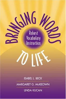 עטיפת הספר Bringing Words to Life: Robust Vocabulary Instruction מאת Isabel L. Beck PhD