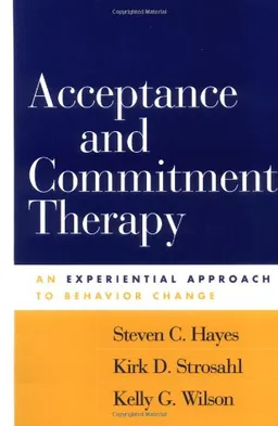 עטיפת הספר Acceptance and Commitment Therapy: An Experiential Approach to Behavior Change מאת Steven C. Hayes PhD