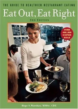 Eat Out, Eat Right: The Guide to Healthier Restaurant Eating