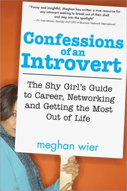 עטיפת הספר Confessions of an Introvert: The Shy Girl's Guide to Career, Networking and Getting the Most Out of Life מאת Meghan Wier