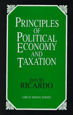 Principles of Political Economy and Taxation (Great Minds)