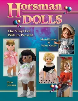 Horsman Dolls: The Vinyl Era 1950 to Present