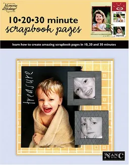 10 20 30 Minute Scrapbook Pages (Leisure Arts #3730) (Memories in the Making Scrapbooking)
