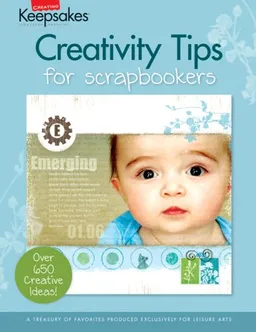 Creativity Tips for Scrapbookers (Leisure Arts #15951) (Creating Keepsakes)