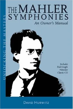 The Mahler Symphonies: An Owner's Manual (includes 1 CD)