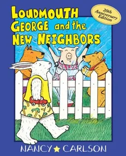 Loudmouth George and the New Neighbors (Nancy Carlson's Neighborhood)