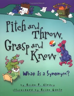 עטיפת הספר Pitch And Throw, Grasp And Know: What Is A Synonym? (Words Are Categorical) מאת Brian P. Cleary