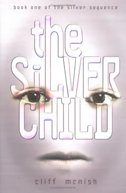 The Silver Child: Book one of the Silver Sequence (Middle-Grade Fiction)