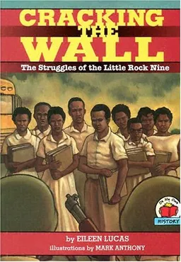 Cracking the Wall: The Struggles of the Little Rock Nine (On My Own History)