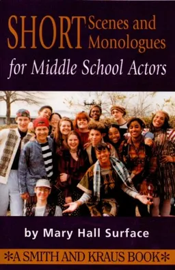 עטיפת הספר Short Scenes and Monologues for Middle School Actors מאת Mary Hall Surface