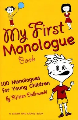 עטיפת הספר My First Monologue Book: 100 Monlogues for Young Children (My First Acting Series) (Young Actors) מאת Kristen Dabrowski