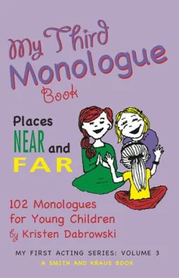 עטיפת הספר My Third Monologue Book: Places Near and Far: 102 Monologues for Young Children (My First Acting Series) (Smith and Kraus My First Acting) מאת Kristen Dabrowski