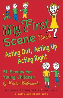 עטיפת הספר My First Scene Book: Acting Out, Acting Up, Acting Right: 51 Scenes for Young Children (My First Acting Series) מאת Kristen Dabrowski